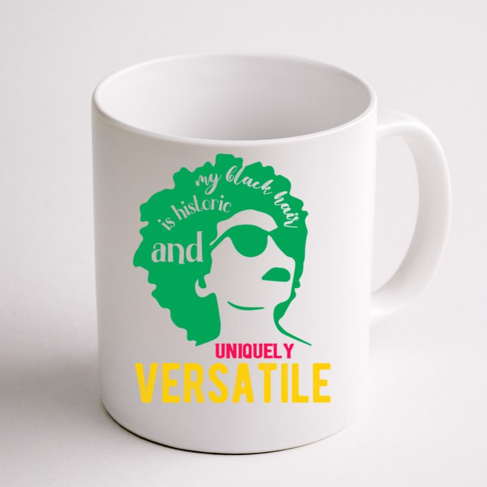 My Black Hair Is Historic And Uniquely Versatile Cool Gift Front & Back Coffee Mug