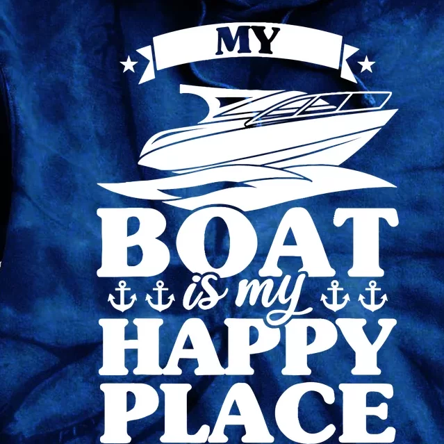 My Boat Is My Happy Place Boat Sail Tie Dye Hoodie