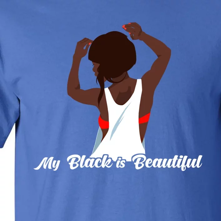 My Black Is Beautiful Proud Melanin Goddess Strong Roots Gift Tall T-Shirt