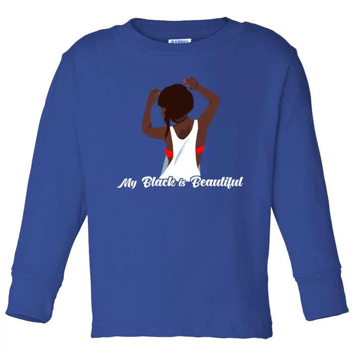 My Black Is Beautiful Proud Melanin Goddess Strong Roots Gift Toddler Long Sleeve Shirt