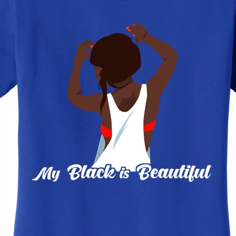 My Black Is Beautiful Proud Melanin Goddess Strong Roots Gift Women's T-Shirt