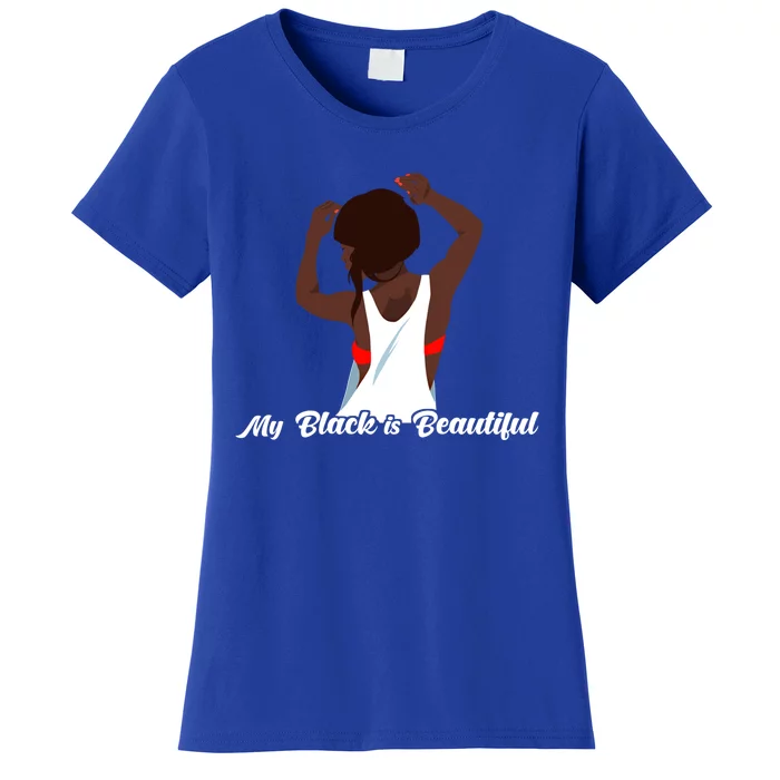 My Black Is Beautiful Proud Melanin Goddess Strong Roots Gift Women's T-Shirt