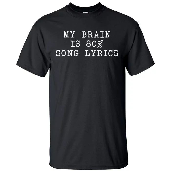 My Brain Is 80 Song Lyrics Funny Sarcastic Saying Tall T-Shirt