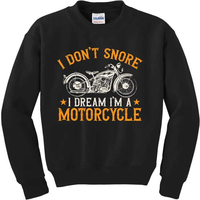 Motorcycle Biker I DonT Snore I Dream IM A Motorcycle Kids Sweatshirt