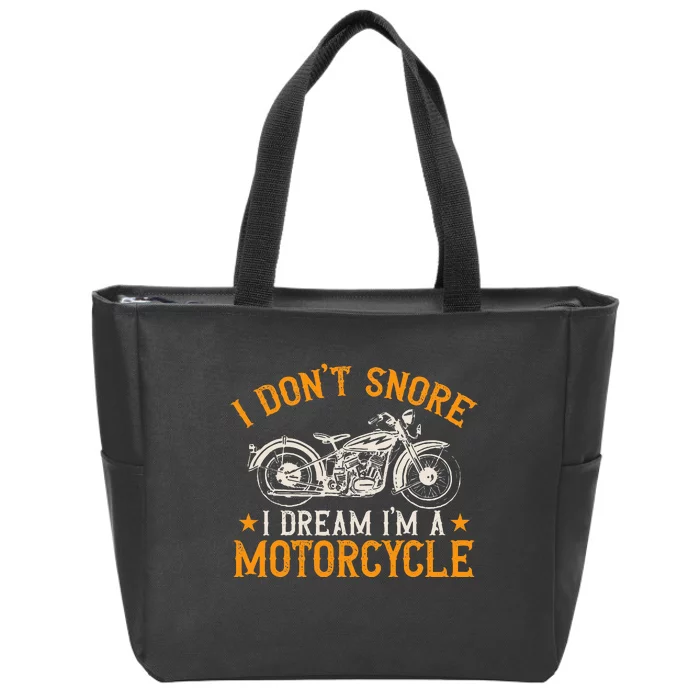 Motorcycle Biker I DonT Snore I Dream IM A Motorcycle Zip Tote Bag