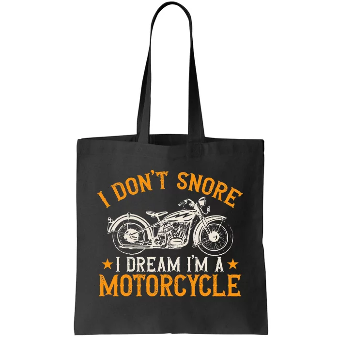 Motorcycle Biker I DonT Snore I Dream IM A Motorcycle Tote Bag