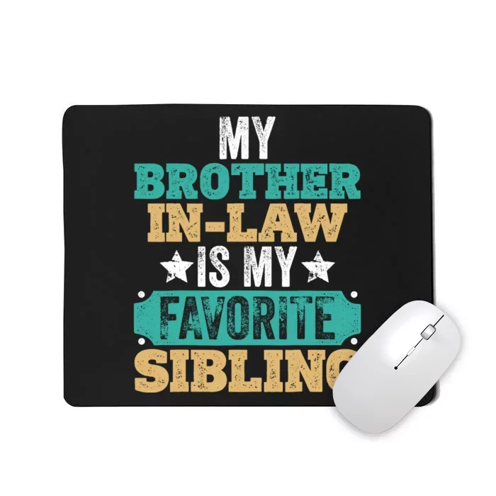 My Brotherinlaw Is My Favorite Sibling Humor Family Retro Mousepad