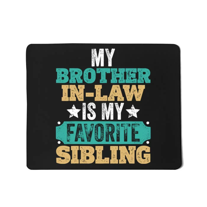 My Brotherinlaw Is My Favorite Sibling Humor Family Retro Mousepad