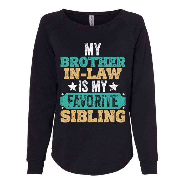 My Brotherinlaw Is My Favorite Sibling Humor Family Retro Womens California Wash Sweatshirt