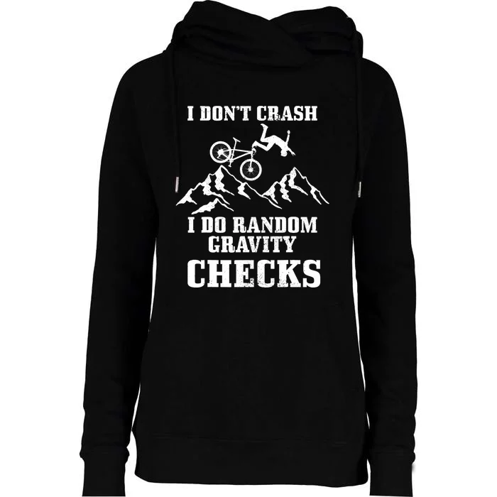 Mountain Bike I Don't Crash Do Random Gravity Checks Funny Womens Funnel Neck Pullover Hood