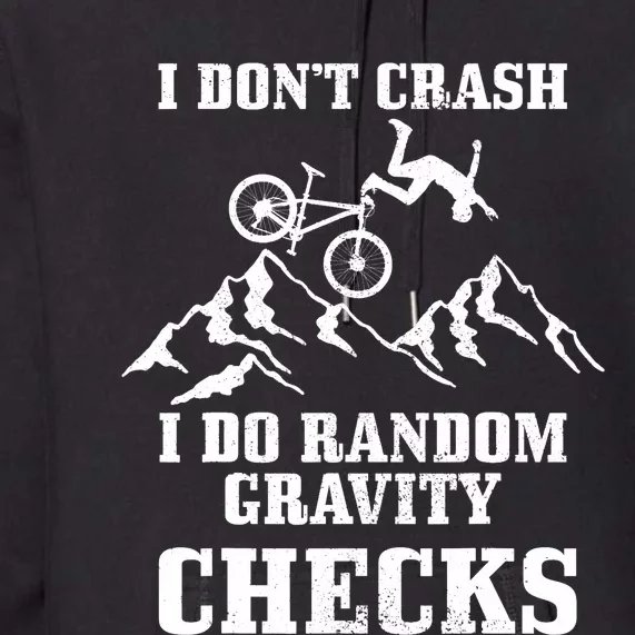 Mountain Bike I Don't Crash Do Random Gravity Checks Funny Premium Hoodie