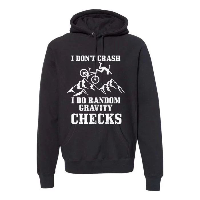 Mountain Bike I Don't Crash Do Random Gravity Checks Funny Premium Hoodie