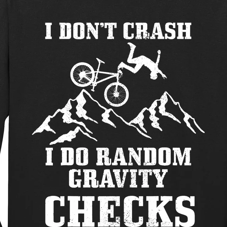 Mountain Bike I Don't Crash Do Random Gravity Checks Funny Tall Long Sleeve T-Shirt