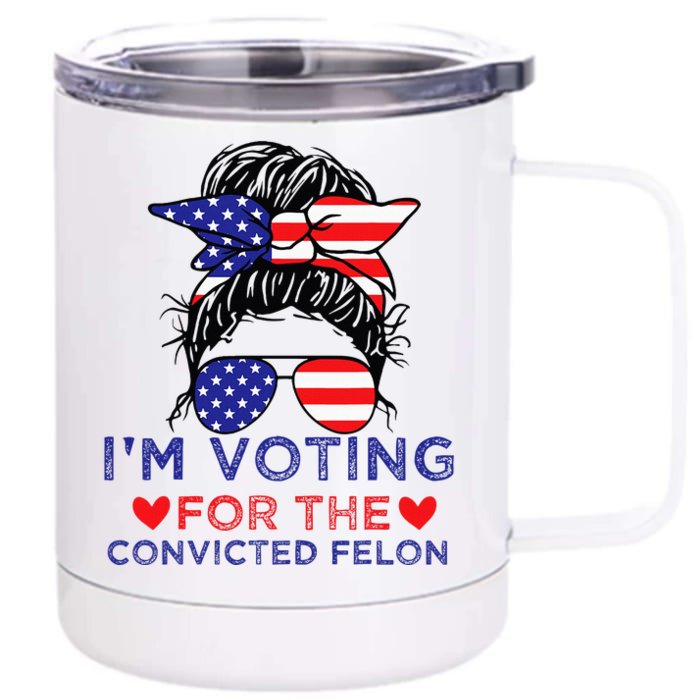 Messy Bun IM Voting For The Convicted Felon Front & Back 12oz Stainless Steel Tumbler Cup