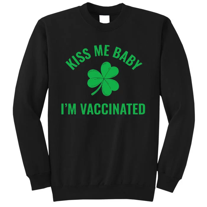 Me Baby I'm Vaccinated Fun Celebration Saint Patrick's Tall Sweatshirt