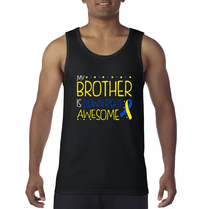 My Brother Is Down Right Awesome Down Syndrome Awareness Gift Tank Top