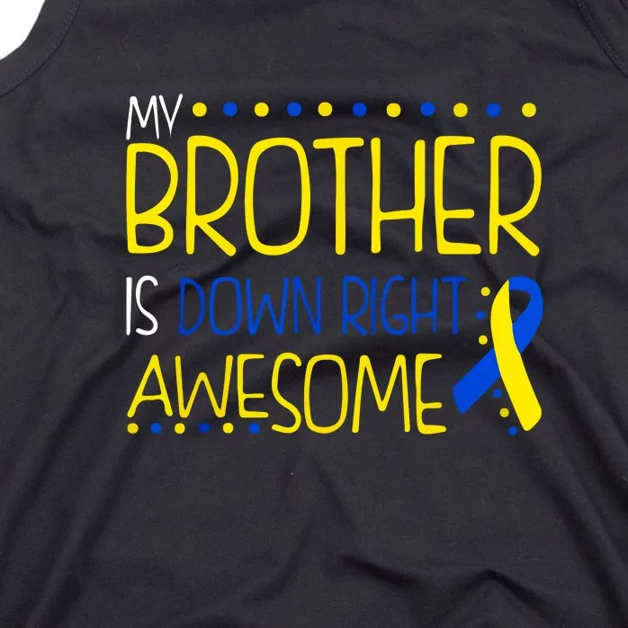 My Brother Is Down Right Awesome Down Syndrome Awareness Gift Tank Top