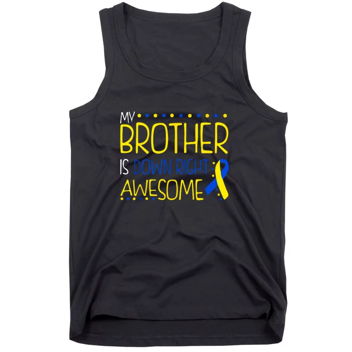 My Brother Is Down Right Awesome Down Syndrome Awareness Gift Tank Top