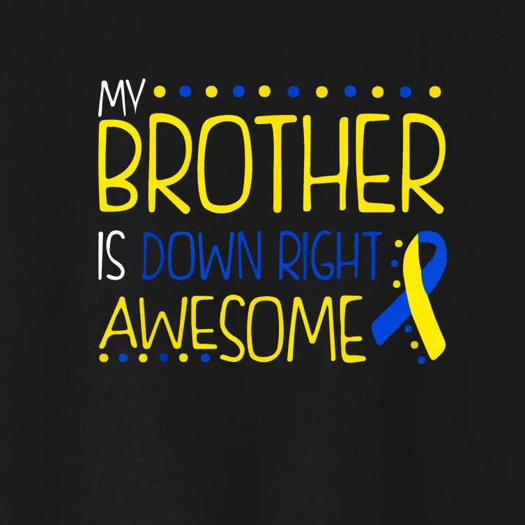 My Brother Is Down Right Awesome Down Syndrome Awareness Gift Women's Crop Top Tee