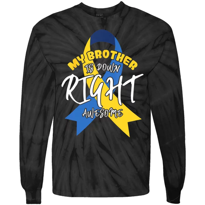 My Brother Is Down Right Awesome Down Syndrome Awareness Tie-Dye Long Sleeve Shirt