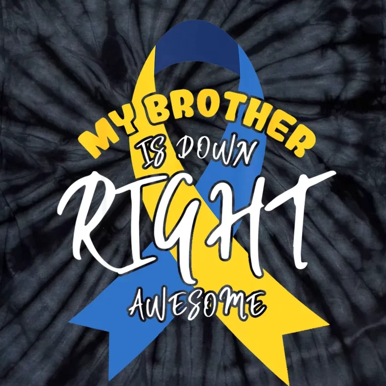 My Brother Is Down Right Awesome Down Syndrome Awareness Tie-Dye T-Shirt