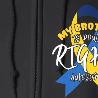 My Brother Is Down Right Awesome Down Syndrome Awareness Full Zip Hoodie