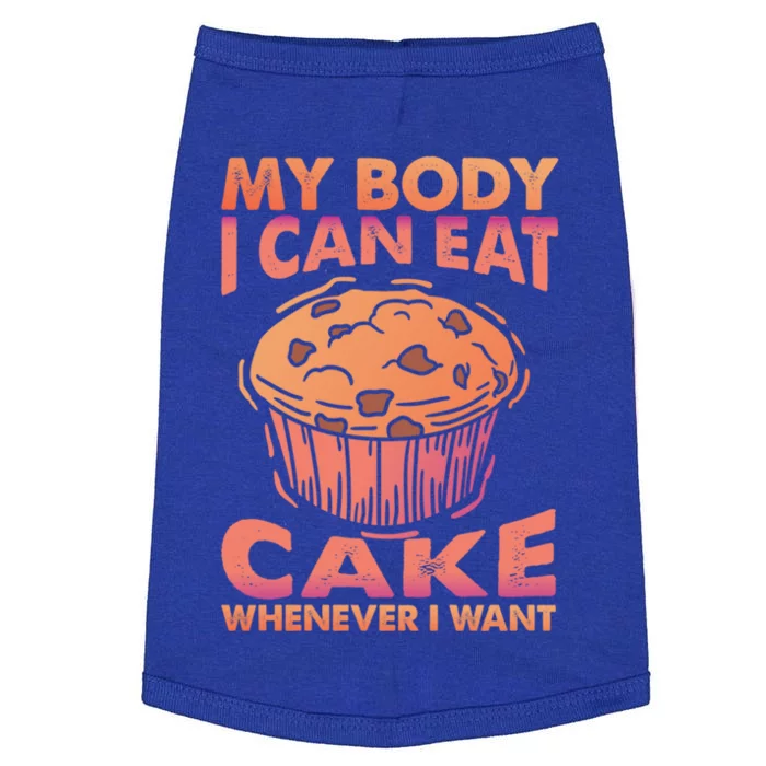 My Body I Can Eat Cake Whenever I Want Baking Gift Doggie Tank