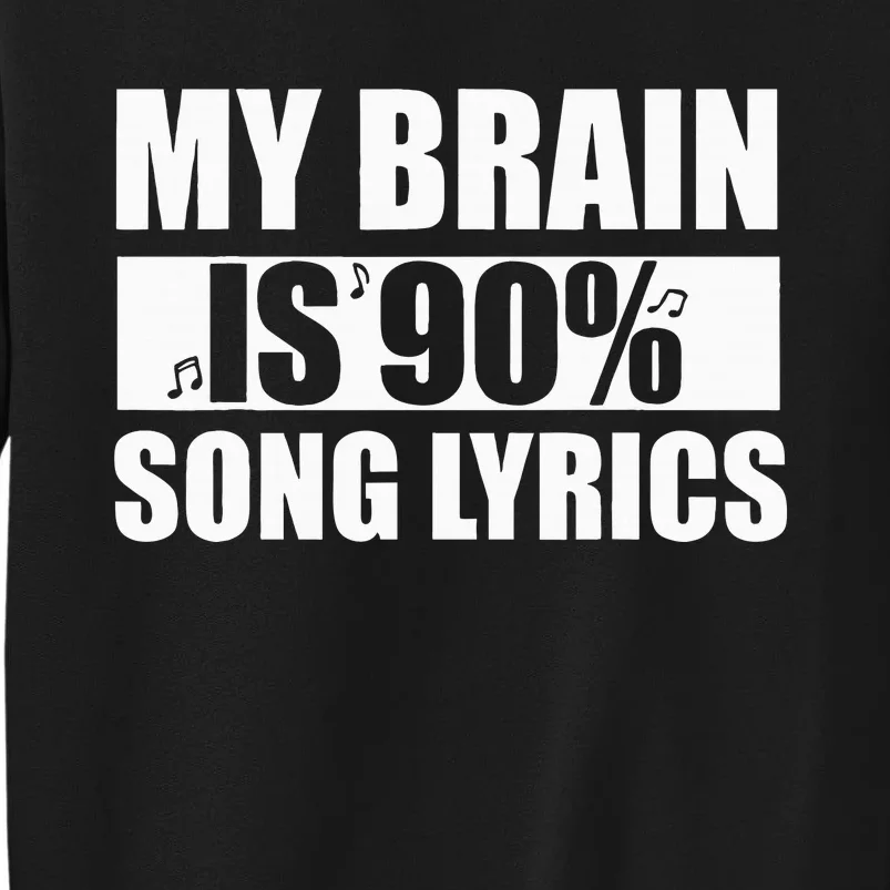 My Brain Is 90 Percent Song Lyrics Funny Music Lover Tall Sweatshirt