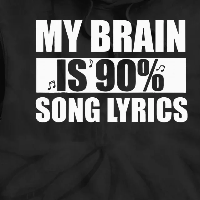 My Brain Is 90 Percent Song Lyrics Funny Music Lover Tie Dye Hoodie