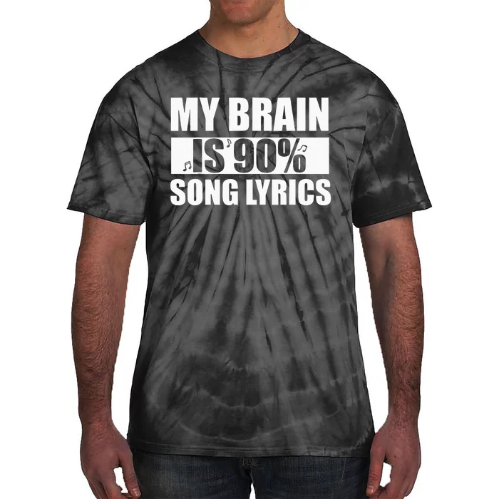 My Brain Is 90 Percent Song Lyrics Funny Music Lover Tie-Dye T-Shirt