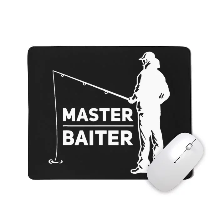 Master Baiter I’m Always Jerking My Rod For A Fishing Mousepad