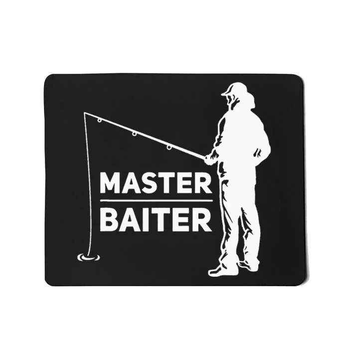 Master Baiter I’m Always Jerking My Rod For A Fishing Mousepad