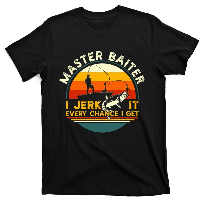 Master Baiter I’M Always Jerking My Rod For A Fishing Lovers T-Shirt