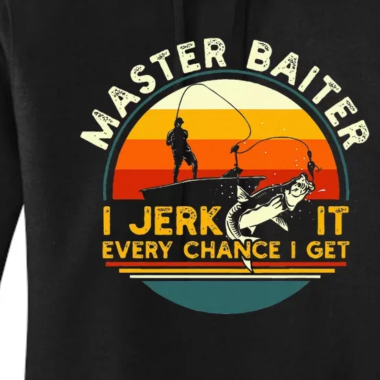 Master Baiter I’M Always Jerking My Rod For A Fishing Lovers Women's Pullover Hoodie