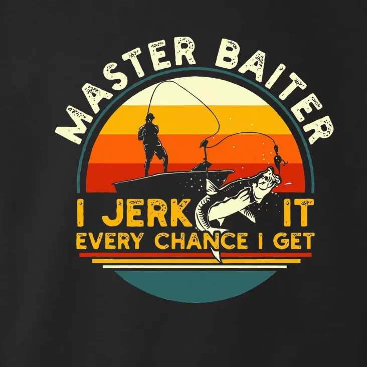 Master Baiter I’M Always Jerking My Rod For A Fishing Lovers Toddler Hoodie