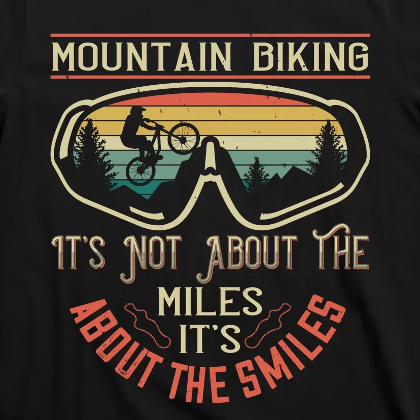 Mountain Biking It's Not About The Miles It's About The Miles T-Shirt