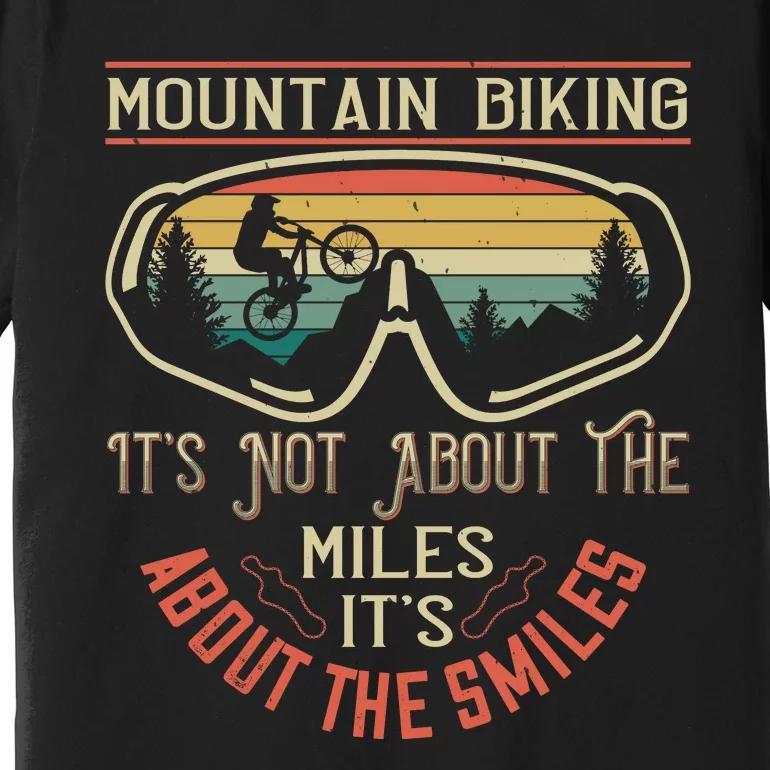 Mountain Biking It's Not About The Miles It's About The Miles Premium T-Shirt