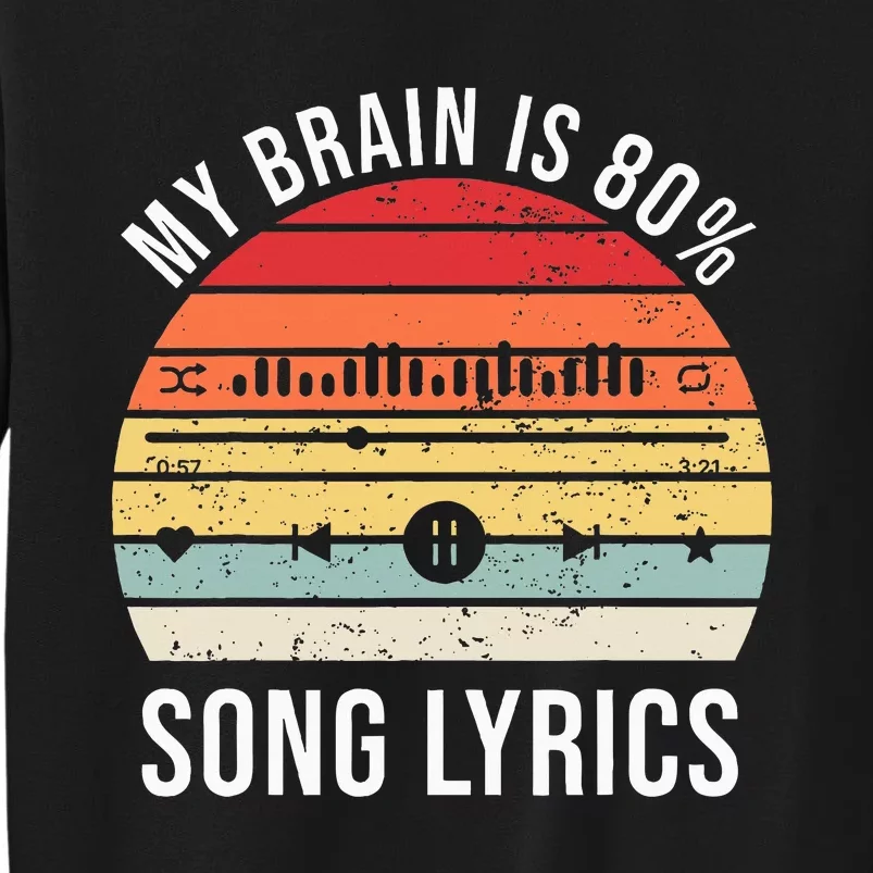 My Brain Is 80 Percent Song Lyrics Tall Sweatshirt