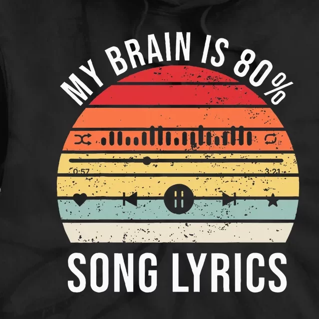 My Brain Is 80 Percent Song Lyrics Tie Dye Hoodie