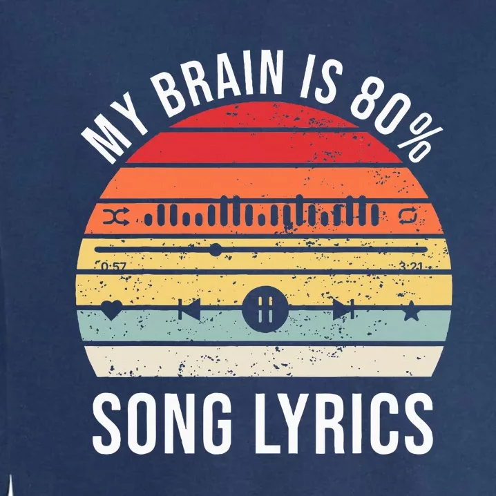 My Brain Is 80 Percent Song Lyrics Garment-Dyed Sweatshirt