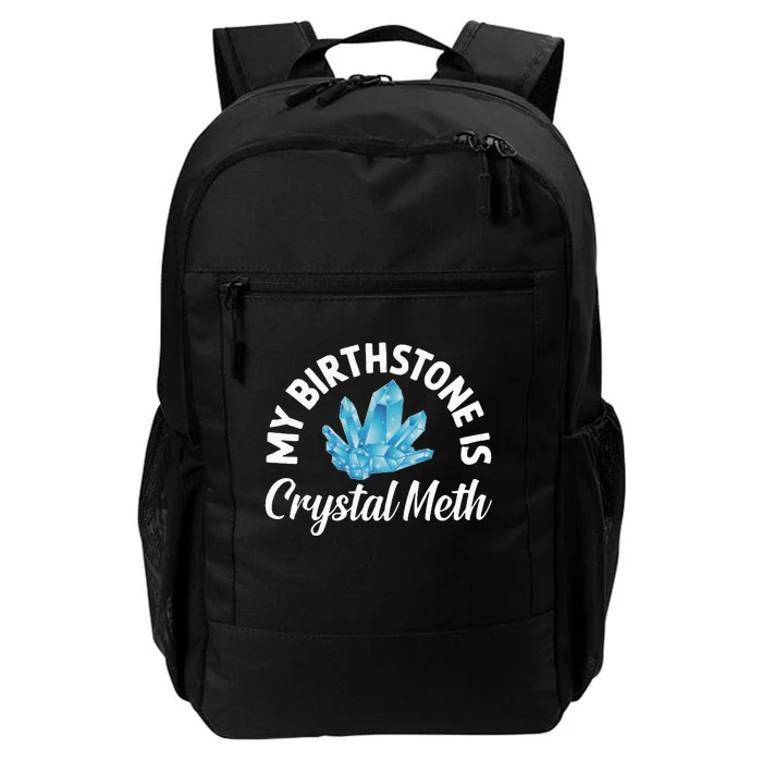 My Birthstone Is Crystal Meth Funny Offensive Daily Commute Backpack