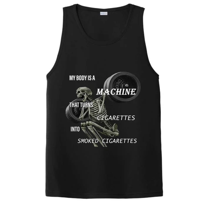 MY BODY IS A MACHINE THAT TURNS CIGARETTES INTO SMOKED CIGARETTES Performance Tank