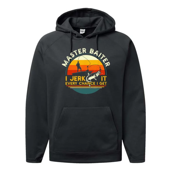 Master Baiter I’m Always Jerking My Rod For A Fishing Lovers Gift Performance Fleece Hoodie