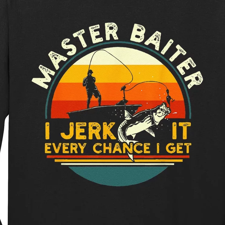 Master Baiter I’m Always Jerking My Rod For A Fishing Lovers Gift Tall Long Sleeve T-Shirt