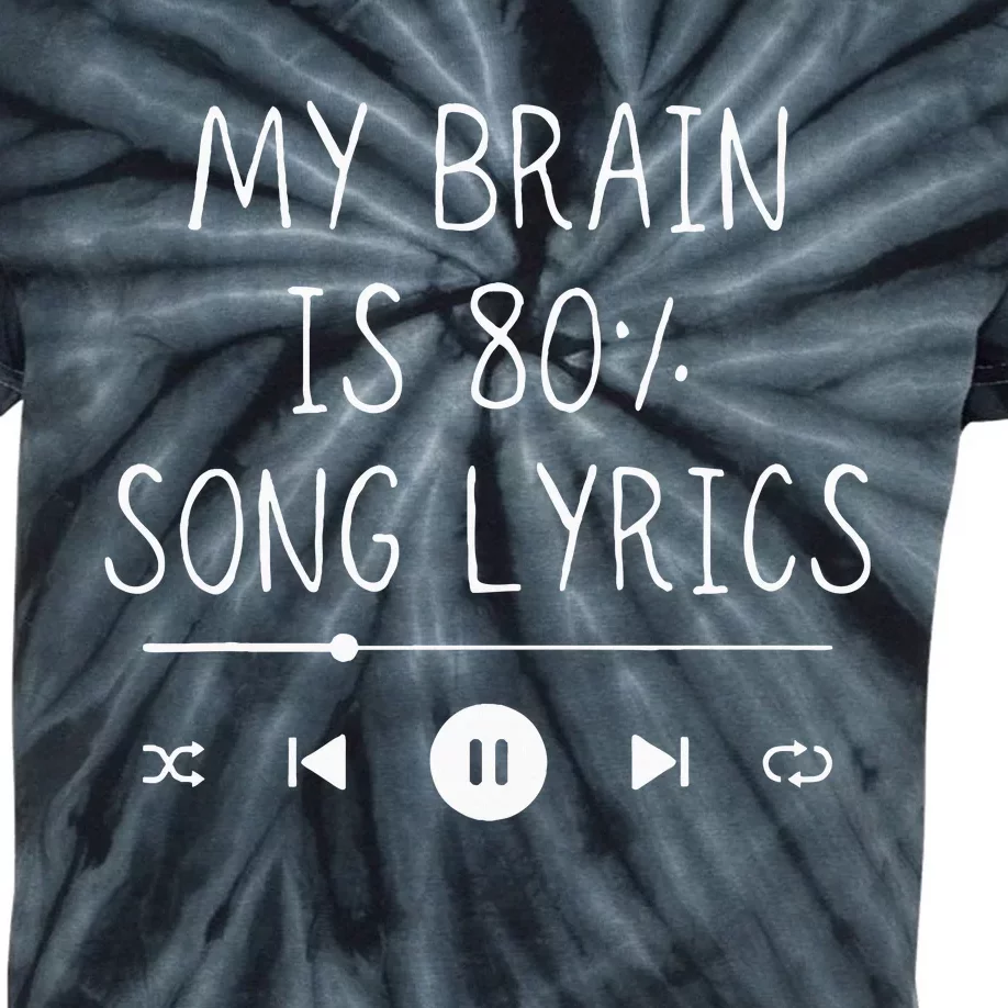 My Brain Is 80 Percent Song Lyrics Funny Music Lover Gifts Kids Tie-Dye T-Shirt