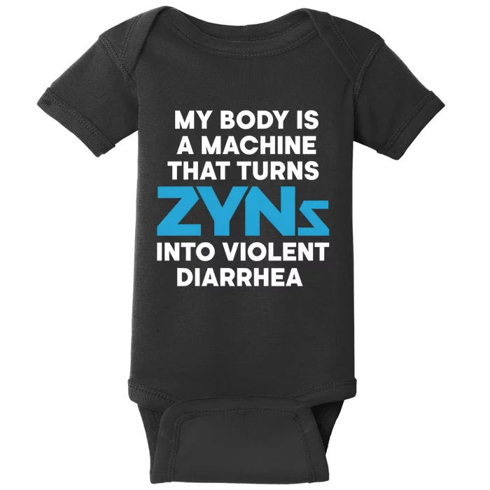 My Body Is A Machine That Turns Zyns Into Violent Diarrhea Baby Bodysuit