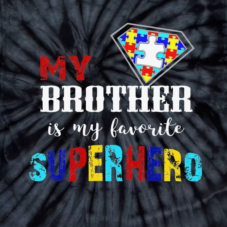 My Brother Is My Favorite Superhero Autism Awareness Gifts Tie-Dye T-Shirt