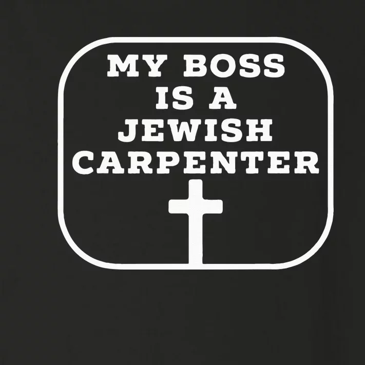 My Boss Is A Jewish Carpenter Christian Jesus Cross Toddler Long Sleeve Shirt