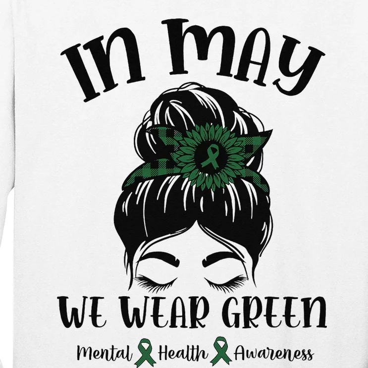 Messy Bun In May We Wear Green Mental Health Awareness Long Sleeve Shirt