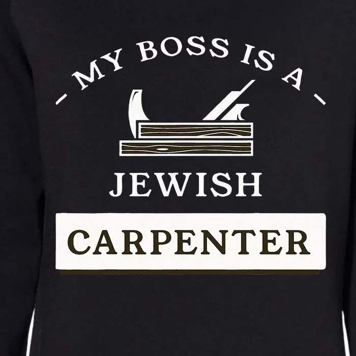 My Boss Is A Jewish Carpenter Womens California Wash Sweatshirt